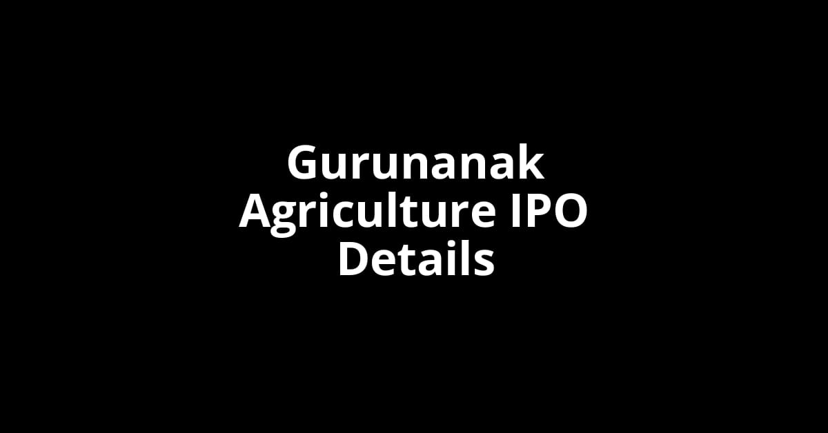 Gurunanak Agriculture IPO Date, Review, Price, Allotment Details