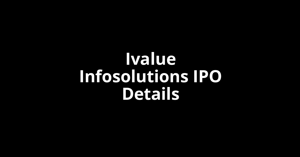 Ivalue Infosolutions IPO Date, Review, Price, Allotment Details