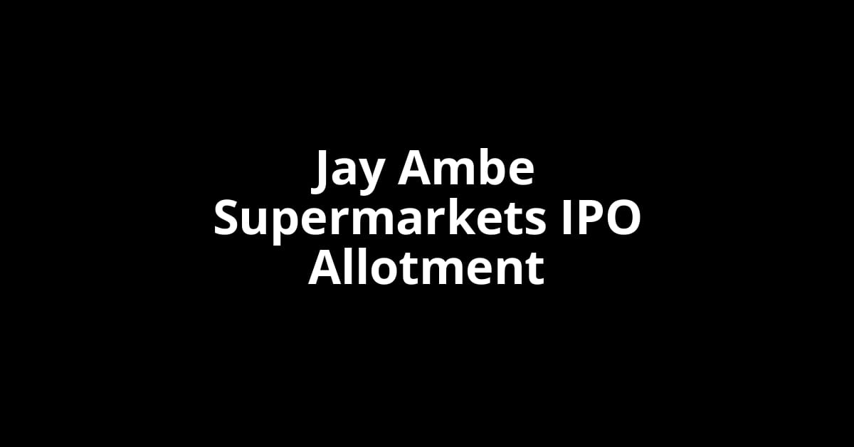 Jay Ambe Supermarkets IPO Allotment Status