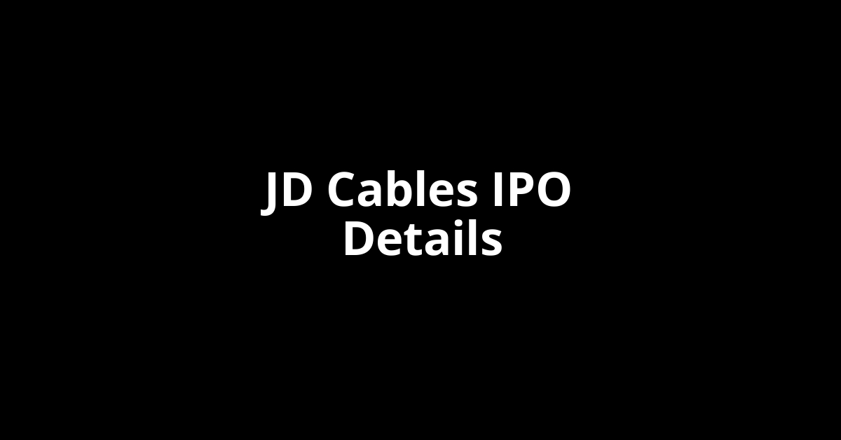 JD Cables IPO Date, Review, Price, Allotment Details