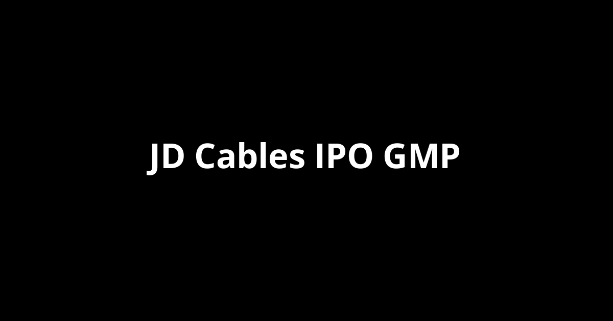 JD Cables IPO GMP, Grey Market Premium Today
