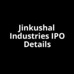 Jinkushal Industries IPO Date, Review, Price, Allotment Details