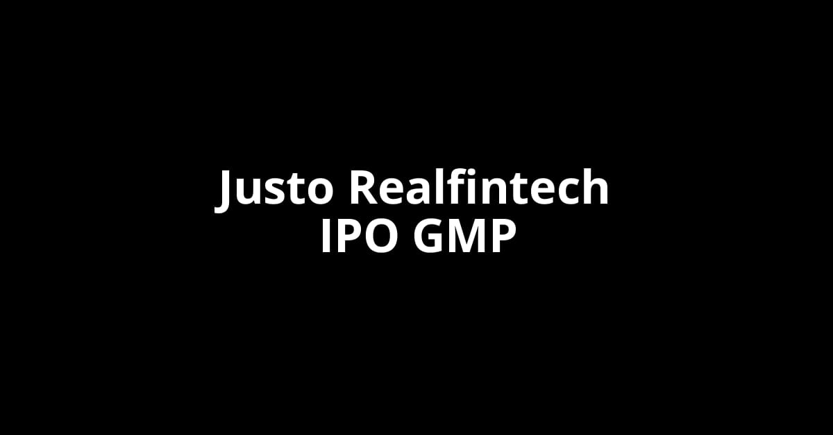 Justo Realfintech IPO GMP, Grey Market Premium Today