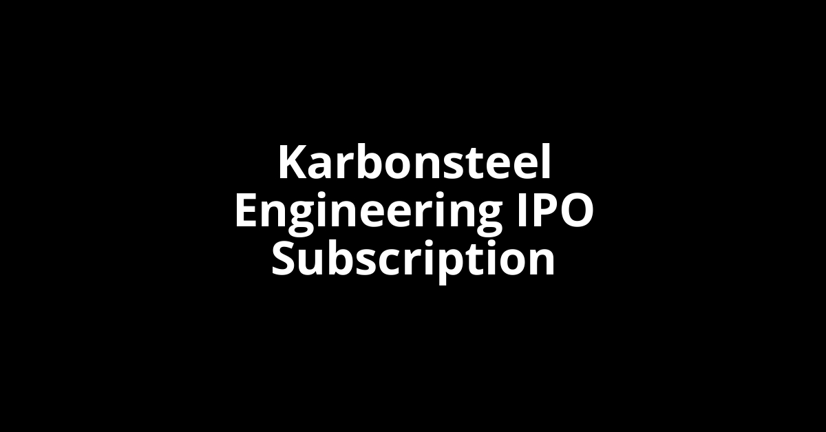 Karbonsteel Engineering IPO Subscription Status Karbonsteel Engineering IPO Subscription Status