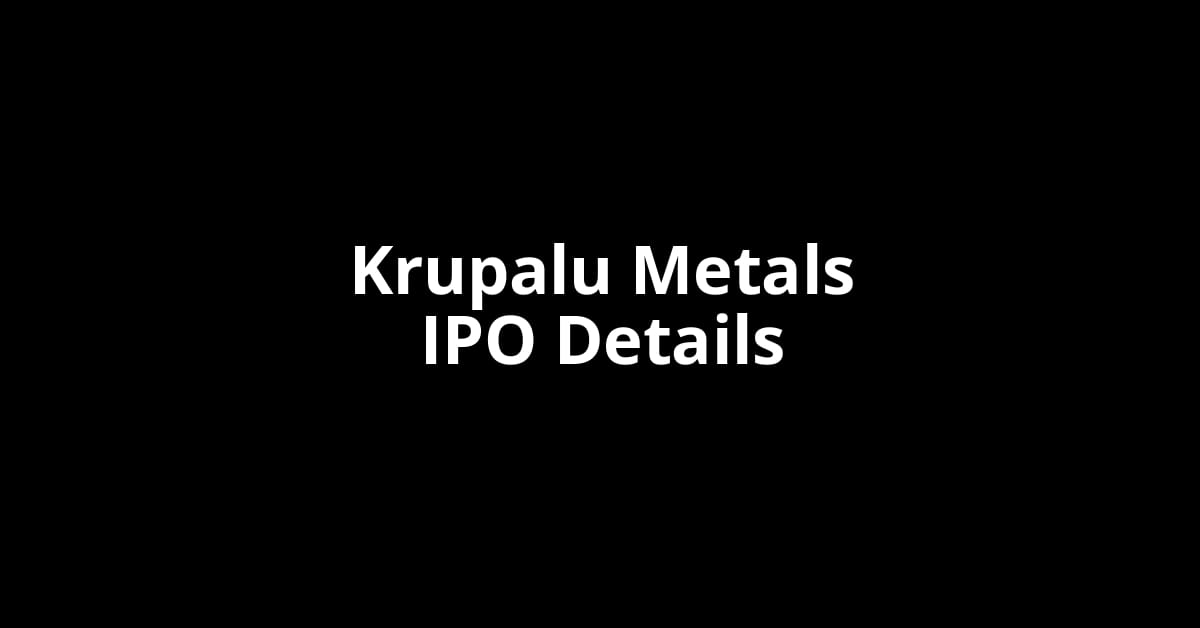 Krupalu Metals IPO Date, Review, Price, Allotment Details