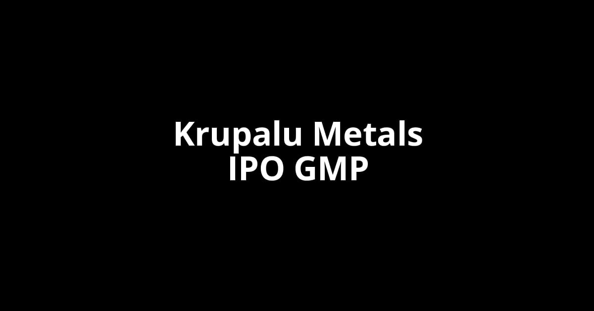 Krupalu Metals IPO GMP, Grey Market Premium Today