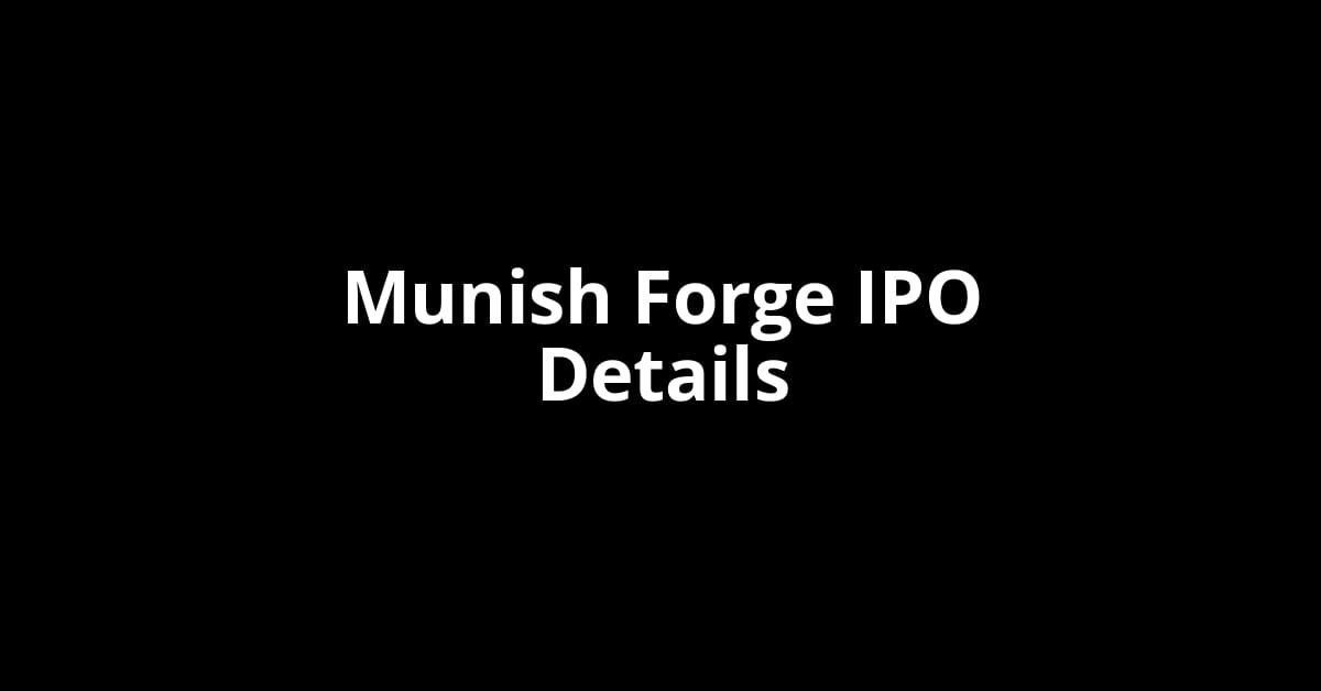 Munish Forge IPO Date, Review, Price, Allotment Details
