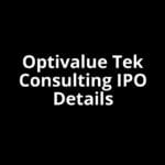 Optivalue Tek Consulting IPO Date, Review, Price, Allotment Details