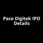 Pace Digitek IPO Date, Review, Price, Allotment Details