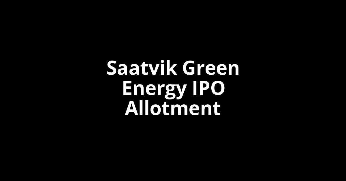 Saatvik Green Energy IPO Allotment Status