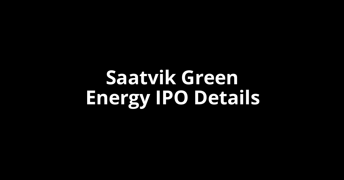 Saatvik Green Energy IPO Date, Review, Price, Allotment Details