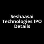 Seshaasai Technologies IPO Date, Review, Price, Allotment Details