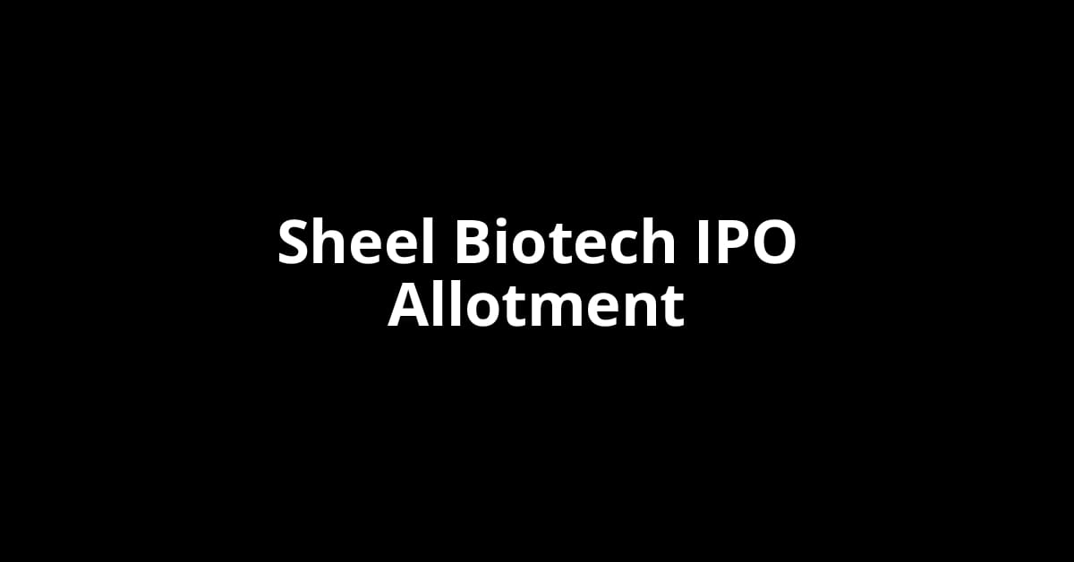 Sheel Biotech IPO Allotment Status