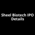 Sheel Biotech IPO Date, Review, Price, Allotment Details