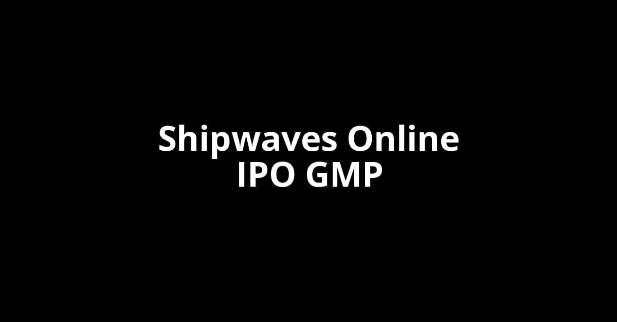 Shipwaves Online IPO GMP, Grey Market Premium Today