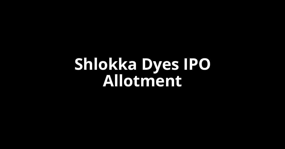 Shlokka Dyes IPO Allotment Status