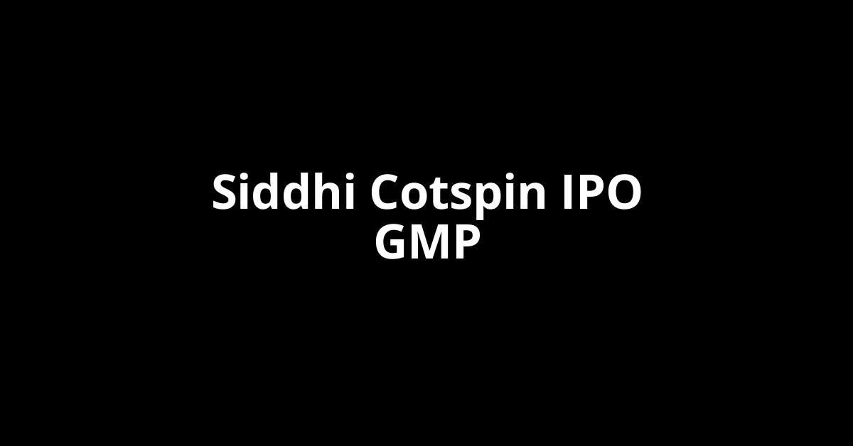 Siddhi Cotspin IPO GMP, Grey Market Premium Today