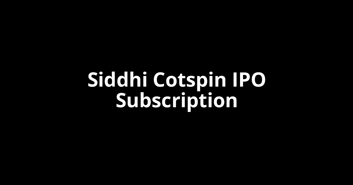 Siddhi Cotspin IPO Subscription Status