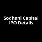 Sodhani Capital IPO Date, Review, Price, Allotment Details