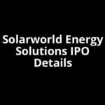 Solarworld Energy Solutions IPO Date, Review, Price, Allotment Details