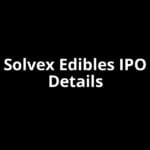 Solvex Edibles IPO Date, Review, Price, Allotment Details