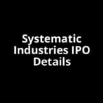 Systematic Industries IPO Date, Review, Price, Allotment Details
