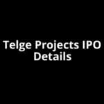Telge Projects IPO Date, Review, Price, Allotment Details