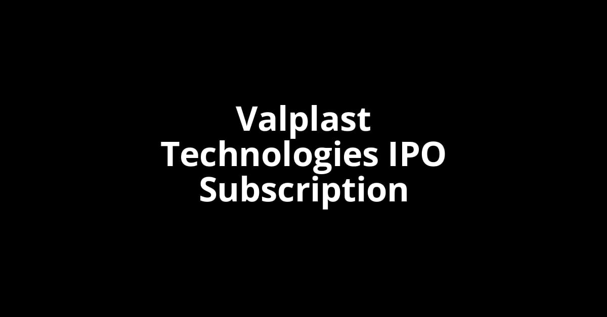 Valplast Technologies IPO Subscription Status