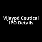 Vijaypd Ceutical IPO Date, Review, Price, Allotment Details