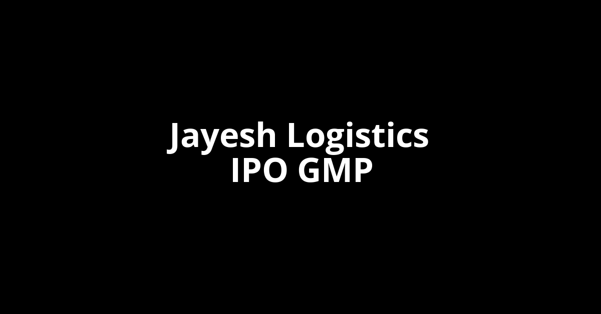 Jayesh Logistics IPO GMP, Grey Market Premium Today