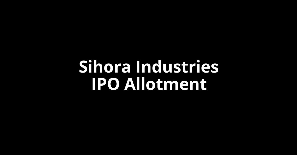 Sihora Industries IPO Allotment Status