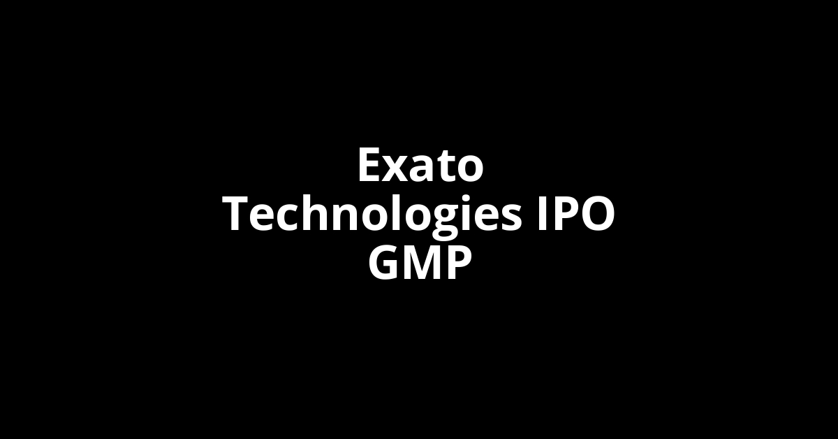 Exato Technologies IPO GMP, Grey Market Premium Today