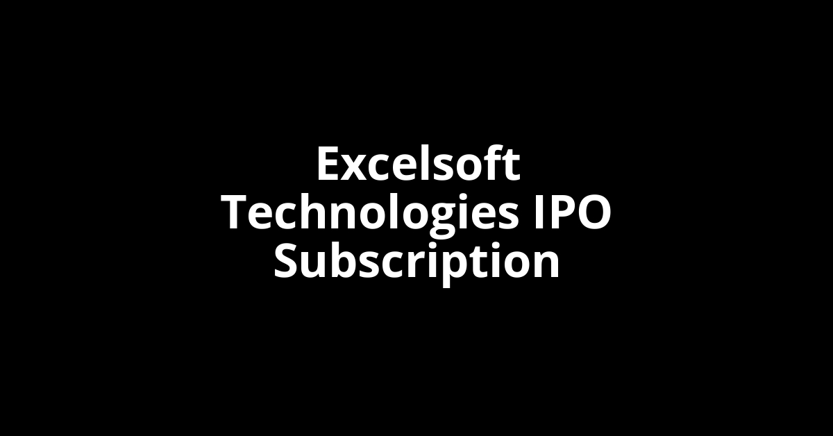 Excelsoft Technologies IPO Subscription Status