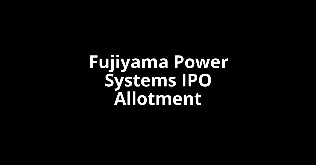 Fujiyama Power Systems IPO Allotment Status