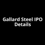 Gallard Steel IPO Date, Review, Price, Allotment Details