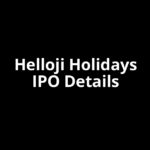 Helloji Holidays IPO Date, Review, Price, Allotment Details