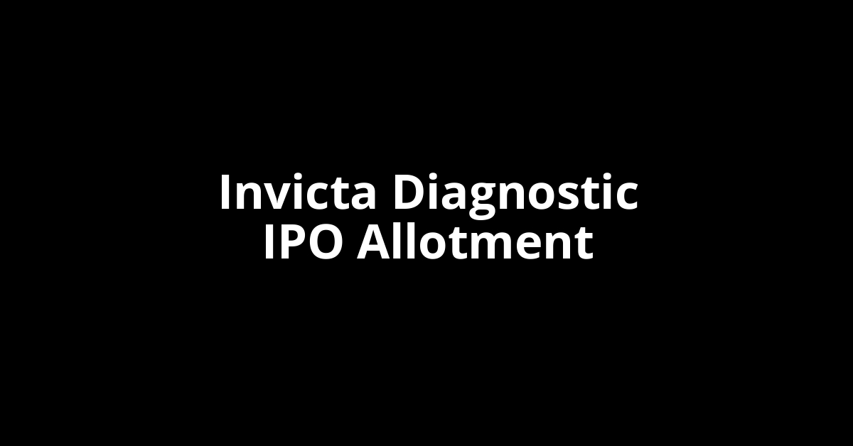 Invicta Diagnostic IPO Allotment Status