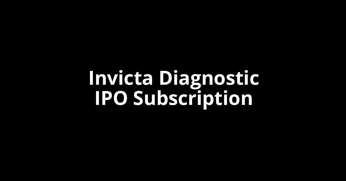 Invicta Diagnostic IPO Subscription Status