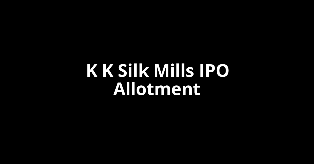 K K Silk Mills IPO Allotment Status