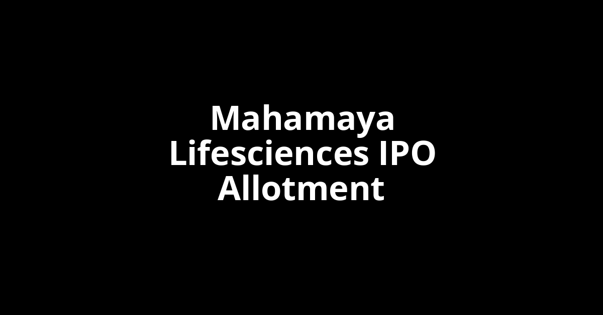 Mahamaya Lifesciences IPO Allotment Status