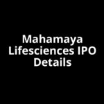 Mahamaya Lifesciences IPO Date, Review, Price, Allotment Details