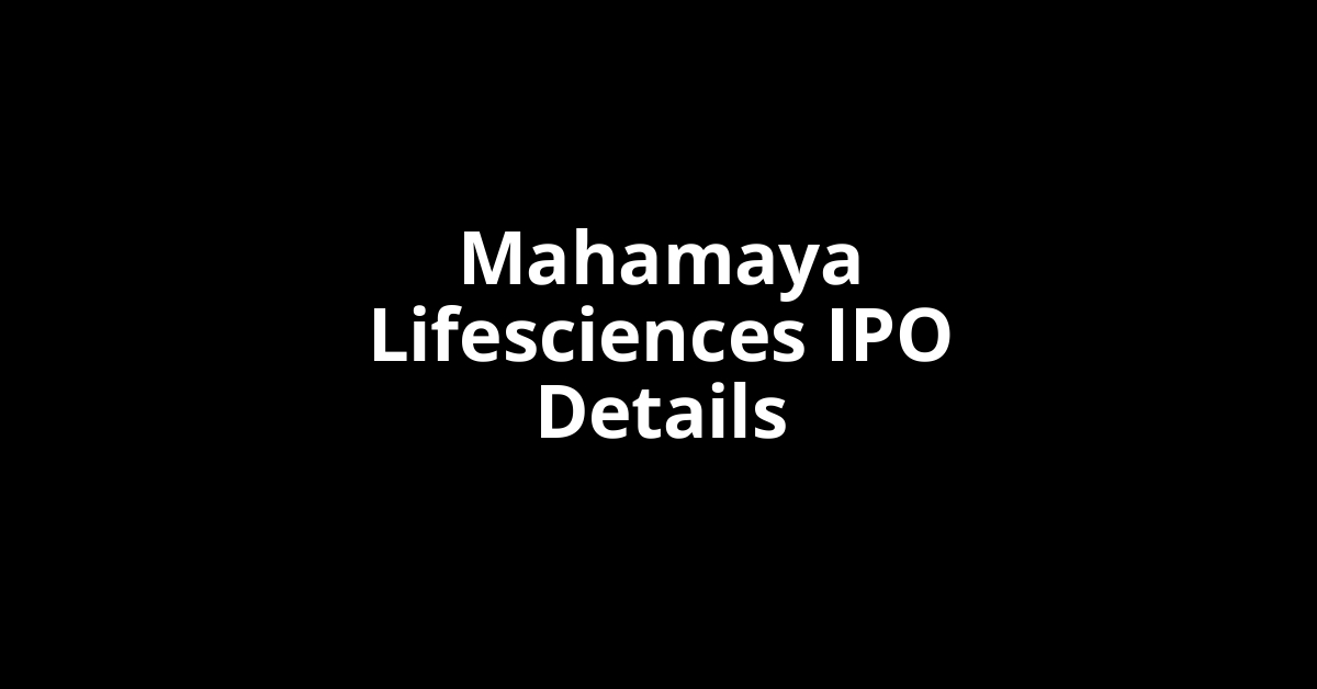 Mahamaya Lifesciences IPO Date, Review, Price, Allotment Details