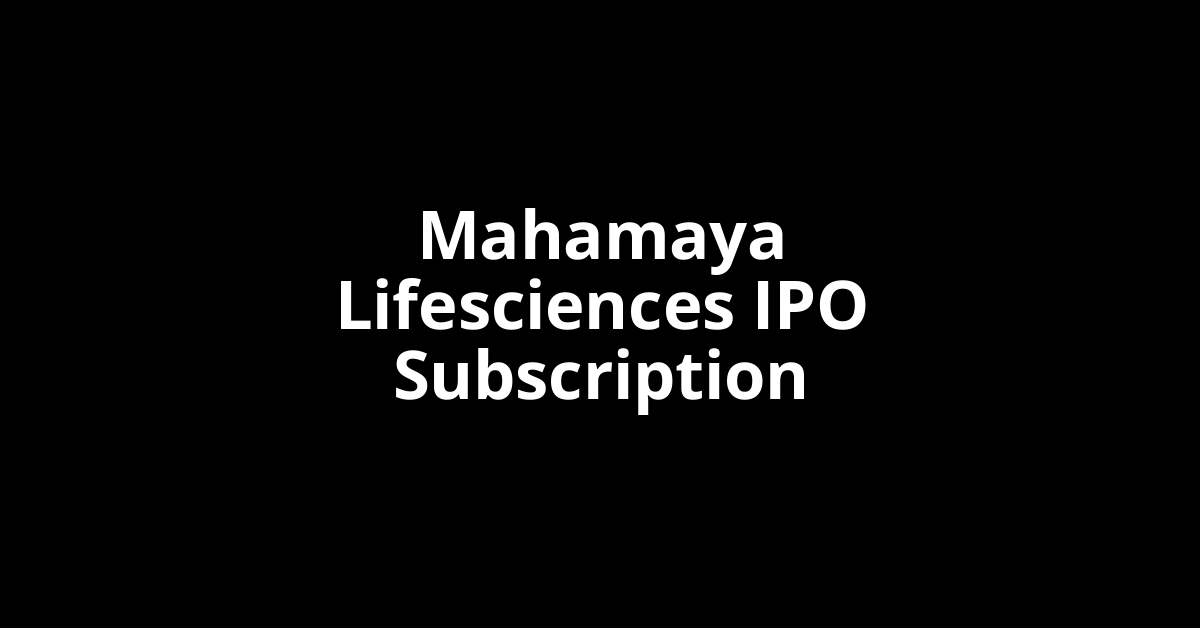 Mahamaya Lifesciences IPO Subscription Status