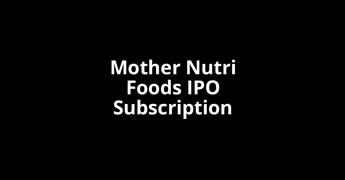 Mother Nutri Foods IPO Subscription Status