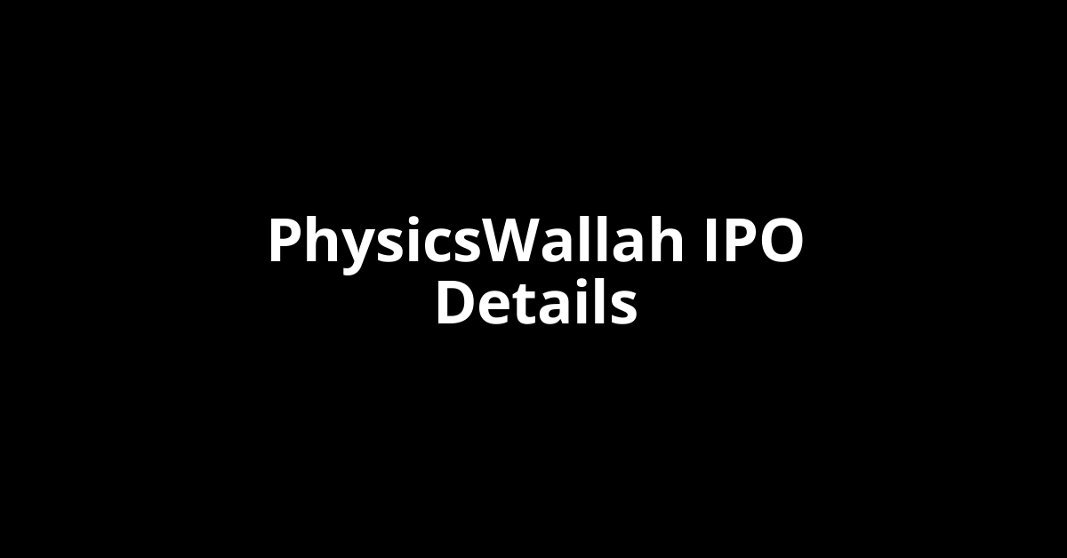 PhysicsWallah IPO Date, Review, Price, Allotment Details