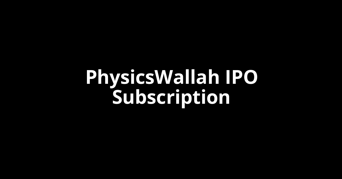 PhysicsWallah IPO Subscription Status
