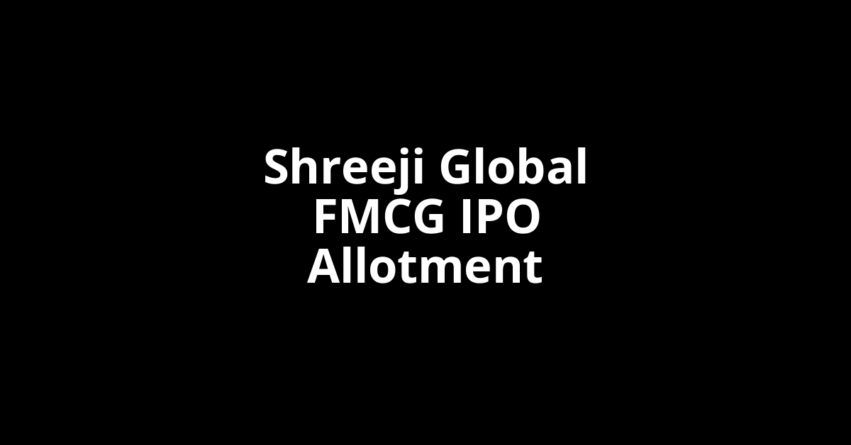 Shreeji Global FMCG IPO Allotment Status