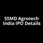 SSMD Agrotech India IPO Date, Review, Price, Allotment Details