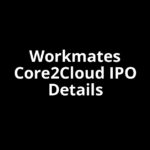 Workmates Core2Cloud IPO Date, Review, Price, Allotment Details