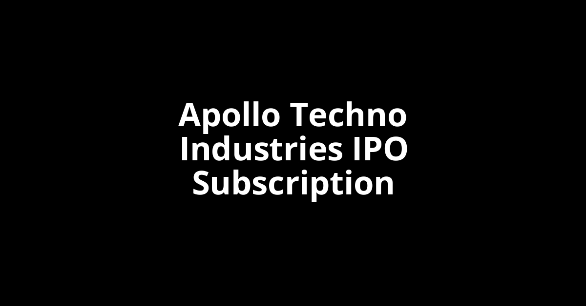 Apollo Techno Industries IPO Subscription Status